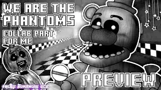 [DC2/FNAF/Collab] We Are The Phantoms Collab Part For Me (PREVIEW)