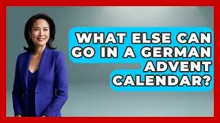 What Else Can Go In A German Advent Calendar? - Germany Made Simple
