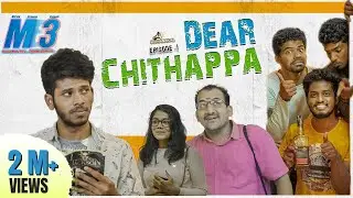 Dear Chithappa | M3 - Random Videos | Episode - 1 | Sothanaigal