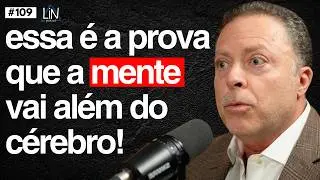 Neurocientista Prova Que A Mente Não Está No Cérebro! | Dr. Julio Peres | LIN Podcast 