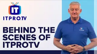 Behind the Scenes at ITProTV