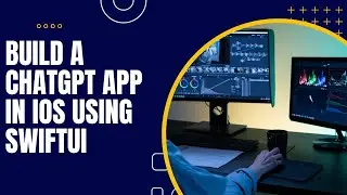 Building ChatGPT App in iOS Using SwiftUI