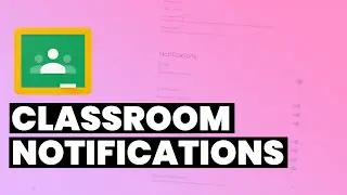 How to Turn Off/Customise Google Classroom Notifications