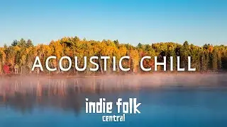 Acoustic Chill 2025 • Soft Indie Folk Playlist (Vol. 1)
