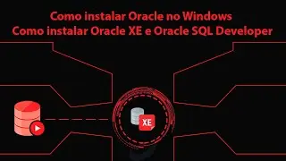 Como instalar Oracle no Windows - Como instalar Oracle XE e Oracle SQL Developer