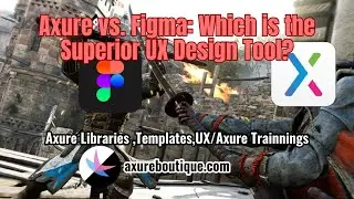 Axure vs. Figma: Which is the Superior UX Design Tool?