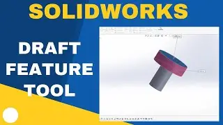 SolidWorks Basics: Learn All About SolidWorks Draft Feature Tool