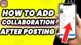 How To Add Collaboration On Instagram Posts After Posting (EASY TUTORIAL 2022)