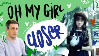 Honest reaction to Oh My Girl — Closer