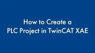 How to Create a PLC Project in TwinCAT XAE
