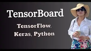 Analyzing Deep Learning Models with TensorBoard | TensorFlow, Keras, and Python