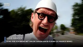 Huub Hangop - Ik Wil Ook Zo'n Broek Met Van Die Zakken Aan De Zijkant (DJ Maurice Remix)