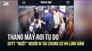 Thang máy rơi tự do suýt "nuốt" người đi tại chung cư HH Linh Đàm | VTV24