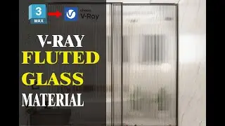 Creating a Realistic Fluted Glass Material in V-Ray for 3ds max|Easy Method