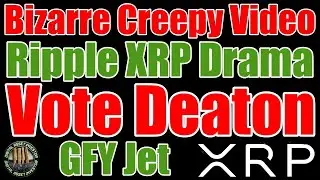 Ripple XRP Drama , X Tv / Payments , Deaton Primary & Bizarre Video