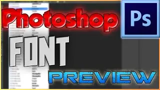 Photoshop Font Preview Tutorial (Photoshop CS6)