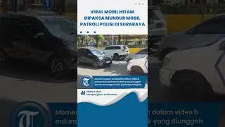 Viral Video 31 Detik Mobil Hitam Dipaksa Mundur Mobil Patroli Polisi di Surabaya