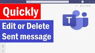 How To Edit or Delete a Sent Message in Teams | How to Delete Chats in Microsoft Teams |