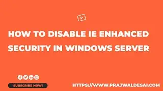 Disable IE Enhanced Security In Windows Server