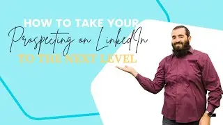 How to take your prospecting on LinkedIn to the next level