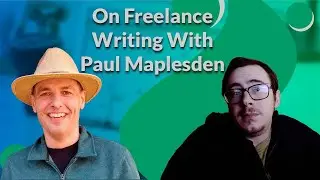 How to Start Freelance Writing With Paul Maplesden