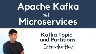 Apache Kafka for Microservices: Topic and Partitions