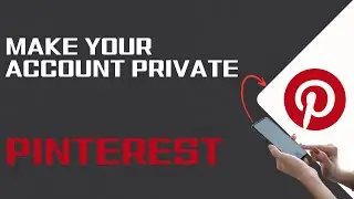 How To Make Your Pinterest Account Private