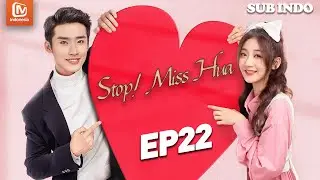 Stop! Miss Hua【INDO SUB】| EP22 | Semuanya Baik Baik Saja | MangoTV Indonesia