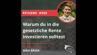 Folge 305: Warum du in die gesetzliche Rente investieren solltest