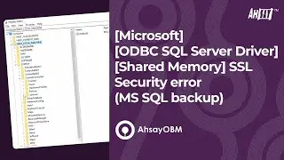 Microsoft ODBC SQL Server driver shared memory SSL security error (MS SQL backup)