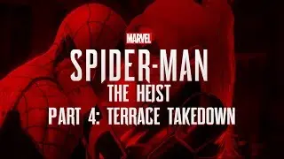 Marvel's Spider-Man: The Heist- Part 4: Terrace Takedown