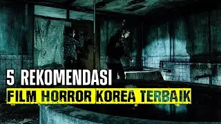 BANYAK ORANG YANG GA BERANI NONTON 5 FILM HORROR KOREA INI.. APAKAH KALIAN SALAH SATU NYA??