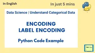 Understand Encoding Techniques | Label Encoding | Categorical Data explained |Ordinal | Python code