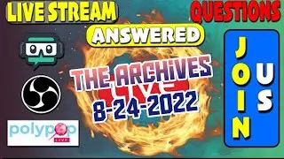 8-24-22 Live Stream Archive Live stream questions answered!