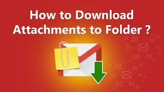 Simplest Tutorial for Gmail Download Attachments to Folder