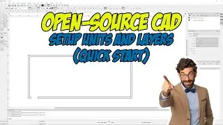 Open-Source CAD: Setup Layers and Units (Quick Start)