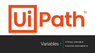 UiPath Tutorial : String Variable | String variable | How to pass arguments between workflows
