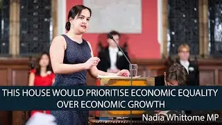 Nadia Whittome MP | This House Would Prioritise Economic Equality over Growth  | 3/8 | Oxford Union
