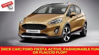 [NICE CAR] Ford Fiesta Active, fashionable fun or flaccid flop