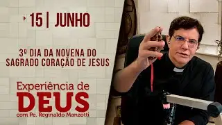 Experiência de Deus | 15/06/24 | 3º DIA DA NOVENA DO SAGRADO CORAÇÃO DE JESUS