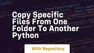 copy specific files from one folder to another python