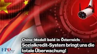 China-Modell bald in Österreich: Sozialkredit-System bringt uns die totale Überwachung!