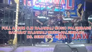 FULL ALBUM O.M RAJAWALI MUSIK PALEMBANG || SHOW : DESA SEMETEH - MUSI RAWAS