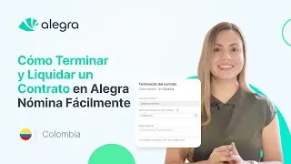 Cómo Terminar y Liquidar un Contrato en Alegra Nómina Fácilmente - 