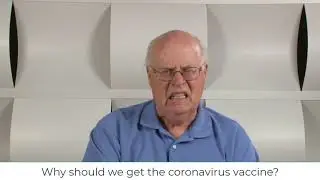 Vaccine Hesitancy Video 54  Why should we get the coronavirus vaccine