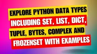 Data Types in Python | Set | List | bytes | dict | complex | tuple | frozenset