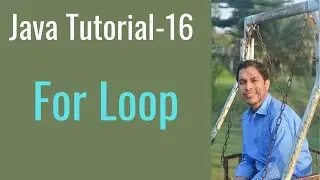 Java Tutorial-16: For Loop in Java
