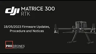 DJI M300+RC Plus Updates, Procedure and Notice. Update: 18/05/2023