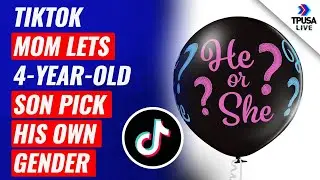 TikTok Mom Lets 4-Year-Old Son Pick His Own Gender
