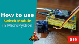 019 - MicroPython TechNotes: Switch